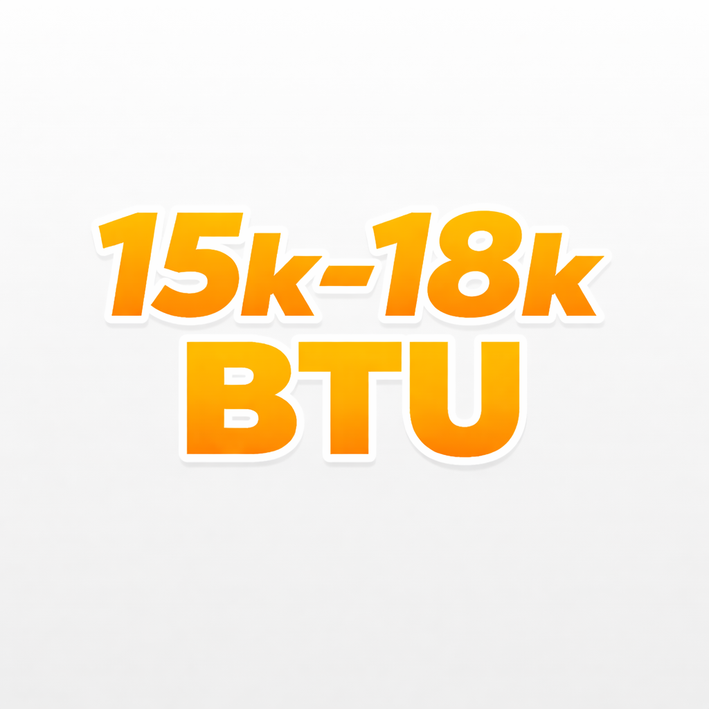 15k–18k BTU (≈1.25–1.5 ton)