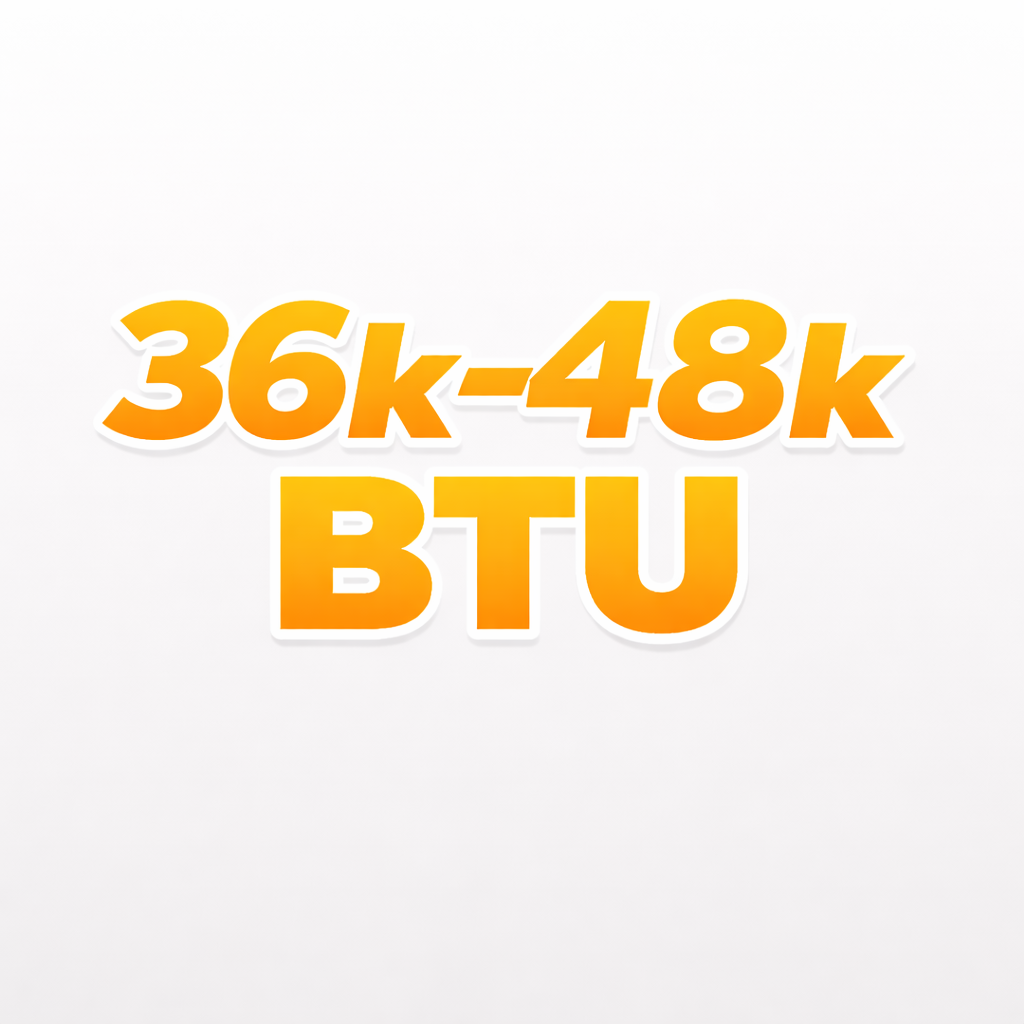 36k–48k BTU (≈3.0–4.0 ton)