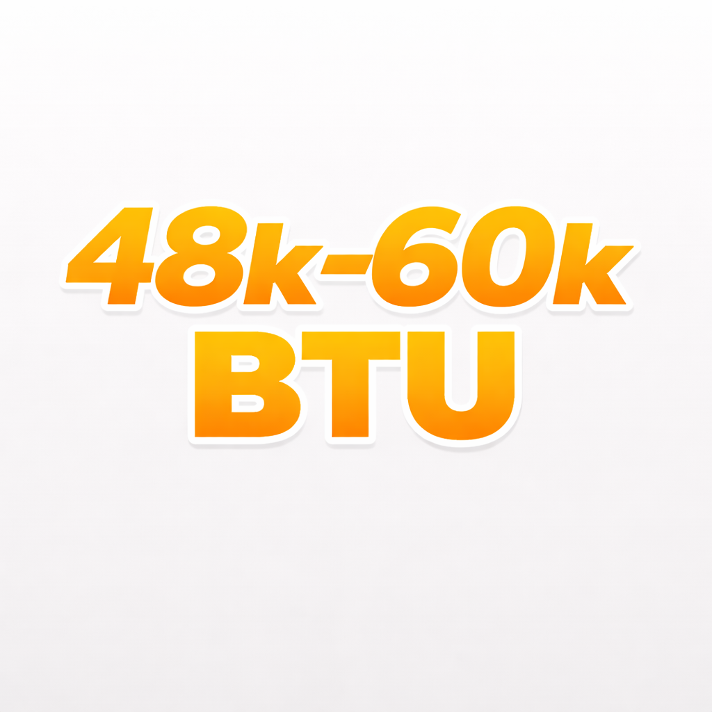 48k–60k BTU (≈4.0–5.0 ton)